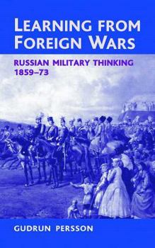 Paperback Learning from Foreign Wars: Russian Military Thinking 1859-73 Book