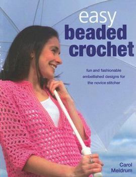 Paperback Easy Beaded Crochet: Fun and Fashionable Embellished Designs for the Novice Stitcher Book