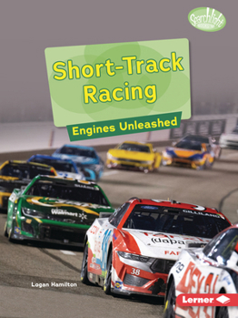 Short-Track Racing: Engines Unleashed (Searchlight Books (Tm) -- Full Throttle)