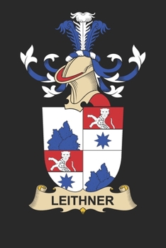 Paperback Leithner: Leithner Coat of Arms and Family Crest Notebook Journal (6 x 9 - 100 pages) Book