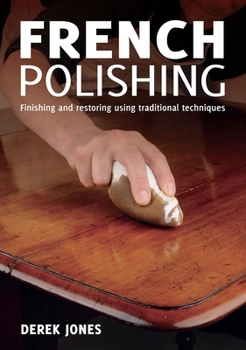 Paperback French Polishing: Finishing and Restoring Using Traditional Techniques Book