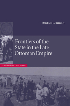 Hardcover Frontiers of the State in the Late Ottoman Empire: Transjordan, 1850 1921 Book