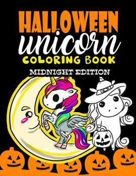 Halloween Unicorn Coloring Book Midnight Edition : For Kids Ages 4-8 Girls Women Teens Halloween Activity Book for Halloween Party Favor Gifts - Halloween Coloring Book for Kids with Black Backgrounds