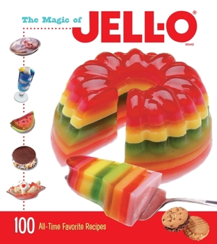 Hardcover The Magic of Jell-O: 100 All-Time Favorite Recipes Book