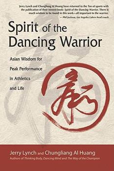 Paperback Spirit of the Dancing Warrior: Asian Wisdom for Peak Performance in Athletics and Life Book