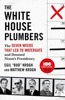 Paperback The White House Plumbers: The Seven Weeks That Led to Watergate and Doomed Nixon's Presidency Book