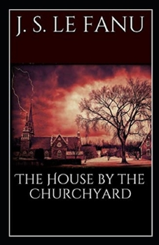 The House by the Church-Yard Illustrated