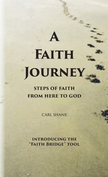 Paperback A Faith Journey: Steps of Faith From Here to God Book