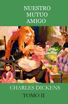 Paperback Nuestro Mutuo Amigo: Tomo II (Ilustrado) [Spanish] Book