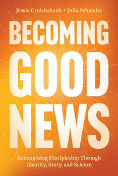 Paperback Becoming Good News: Reimagining Discipleship Through Identity, Story, and Science Book