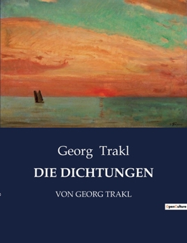 Paperback Die Dichtungen: Von Georg Trakl [German] Book