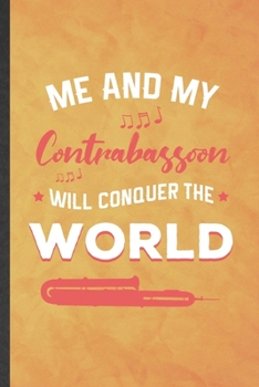 Paperback Me and My Contrabassoon Will Conquer the World: Funny Blank Lined Music Teacher Lover Notebook/ Journal, Graduation Appreciation Gratitude Thank You S Book