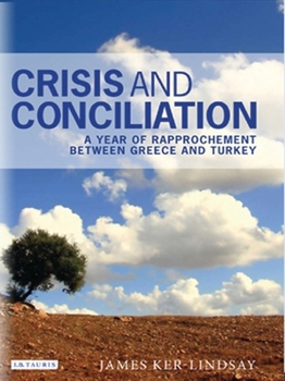 Paperback Crisis and Conciliation: A Year of Rapprochement Between Greece and Turkey Book
