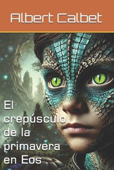 Paperback El crepúsculo de la primavera en Eos [Spanish] Book