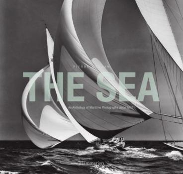 Hardcover The Sea: An Anthology of Maritime Photography Since 1843 Book