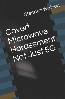 Paperback Covert Microwave Harassment Not Just 5G Book