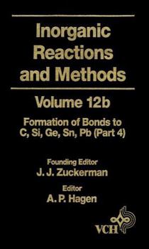 Hardcover Inorganic Reactions and Methods, the Formation of Bonds to Elements of Group Ivb (C, Si, Ge, Sn, Pb) (Part 4) Book