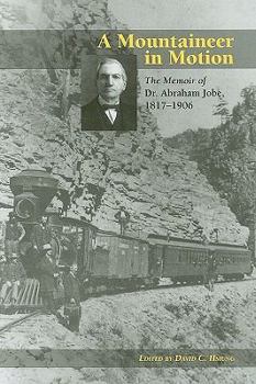 Hardcover A Mountaineer in Motion: The Memoir of Dr. Abraham Jobe, 1817-1906 Book