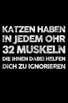 Paperback Katzen Haben In Jedem Ohr 32 Muskeln Die Ihnen Dabei Helfen Dich Zu Ignorieren: Jahreskalender für das Jahr 2020 Din-A5 Format Jahresplaner [German] Book