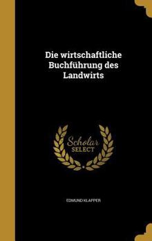Hardcover Die wirtschaftliche Buchführung des Landwirts [German] Book