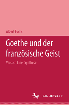 Hardcover Goethe Und Der Französische Geist: Versuch Einer Synthese [German] Book