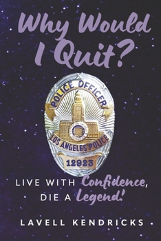 Paperback Why Would I Quit?: Live with Confidence, Die a Legend! Book