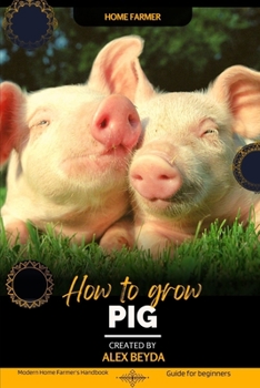 Paperback Pig: Modern Home Farmer's Handbook, Guide for beginners Book