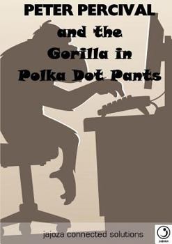 Paperback Peter Percival and the Gorilla in Polka Dot Pants Book