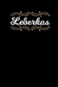 Leberkas: Notizbuch Journal a5 Oberbayern Burschenverein Bayern Österreich Leberkäse Cover Notizheft Journal Schreibheft Kariert (German Edition)