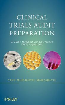 Hardcover Clinical Trials Audit Preparation: A Guide for Good Clinical Practice (GCP) Inspections Book