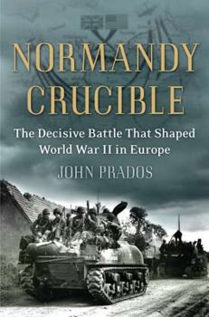 Hardcover Normandy Crucible: The Decisive Battle That Shaped World War II in Europe Book