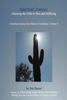 Paperback The Spiritual Journey: Claiming the Gifts in Pain and Suffering Book