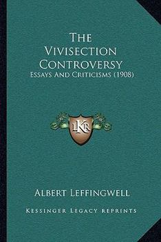 Paperback The Vivisection Controversy: Essays And Criticisms (1908) Book