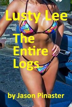 Paperback Lusty Lee: The Entire Logs: From Prequel to Confronting Book