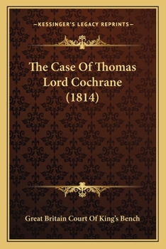 Paperback The Case Of Thomas Lord Cochrane (1814) Book