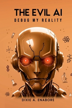 Paperback The Evil AI: Debug My Reality Book