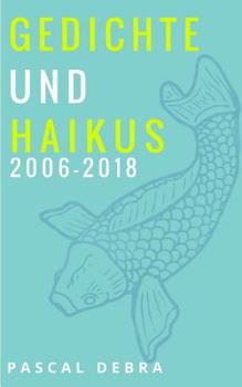 Paperback Gedichte und Haikus 2006-2018 [German] Book