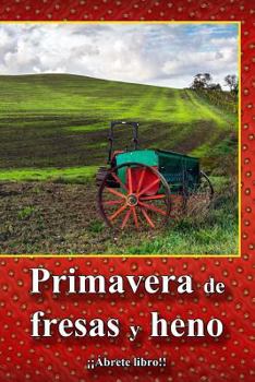 Paperback Primavera de fresas y heno [Spanish] Book