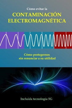 Paperback Cómo evitar la CONTAMINACIÓN ELECTROMAGNÉTICA [Spanish] Book