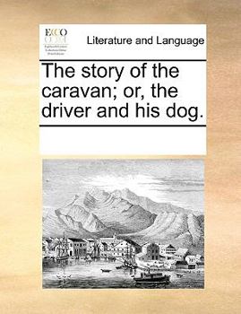 Paperback The Story of the Caravan; Or, the Driver and His Dog. Book