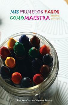 Paperback Mis Primeros Pasos Como Maestra: Preparación de Clases Para Escuelita Biblica [Spanish] Book