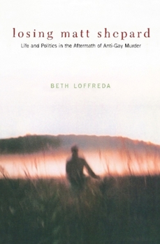 Hardcover Losing Matt Shepard: Life and Politics in the Aftermath of Anti-Gay Murder Book