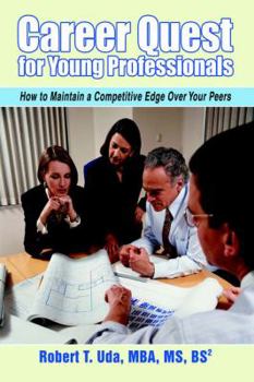 Paperback Career Quest for Young Professionals: How to Maintain a Competitive Edge Over Your Peers Book