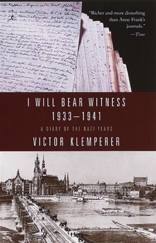 I Will Bear Witness 1933-1941: A Diary of the Nazi Years - Book #1 of the I Will Bear Witness