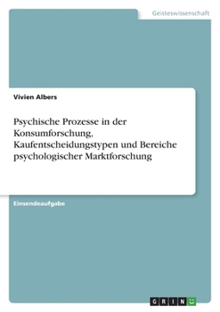 Psychische Prozesse in der Konsumforschung, Kaufentscheidungstypen und Bereiche psychologischer Marktforschung