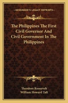 Paperback The Philippines The First Civil Governor And Civil Government In The Philippines Book