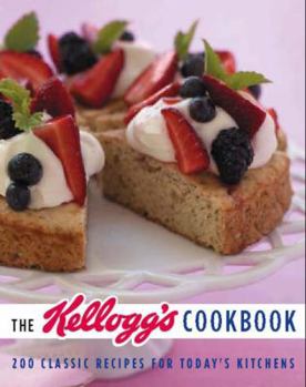 Hardcover The Kellogg's Cookbook: 200 Classic Recipes for Today's Kitchen Book