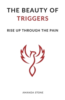 Paperback The Beauty of Triggers: Rise Up Through the Pain Book