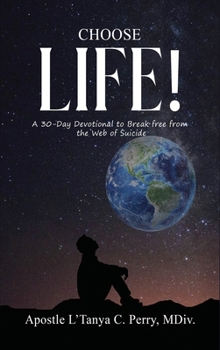 Hardcover Choose Life!: A 30-Day Devotional to Break Free from the Web of Suicide Book