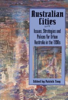 Australian Cities: Issues, Strategies and Policies for Urban Australia in the 1990s - Book  of the Reshaping Australian Institutions